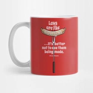 Laws Are Like Sausages... Mug